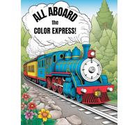 All Aboard the Color Express!: The Ultimate Train Coloring Adventure