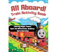 All Aboard! Train Activity Book: A Fun-Filled Coloring and Puzzle Pages for Kids Ages 4 and Up