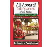 All Aboard! Train Adventures Word Search Puzzle Book: Fun Word Puzzles with Simple Words for Young Readers about trains, traveling and adventure! 6x9 ... birthdays and holiday stocking stuffer gifts.