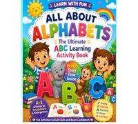 All About Alphabets - The Ultimate ABC Learning Activity Book: A Complete Alphabet Learning Workbook with Tracing, Coloring, and Early Literacy Activities for Young Learners