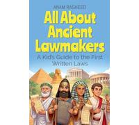All About Ancient Lawmakers: A Kid's Guide to the First Written Laws: 2