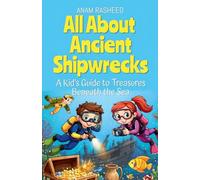 All About Ancient Shipwrecks: A Kid's Guide to Treasures Beneath the Sea: 6