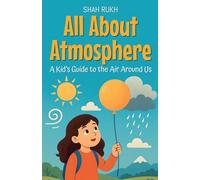 All About Atmosphere: A Kid's Guide to the Air Around Us