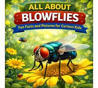 All About Blowflies: Fun Facts and Pictures for Curious Kids