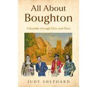 All About Boughton: A Ramble through Time and Place