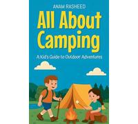 All About Camping: A Kid's Guide to Outdoor Adventures: 5