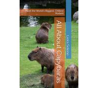 All About Capybaras: Meet the World's Biggest, Chillest Rodent