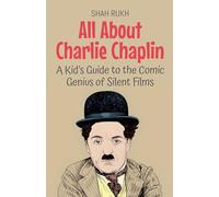 All About Charlie Chaplin: A Kid's Guide to the Comic Genius of Silent Films: 88