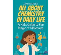 All About Chemistry in Daily Life: A Kid's Guide to the Magic of Molecules: 2