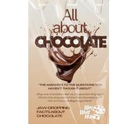 All About Chocolate: Jaw-dropping Fun Facts and Trivia Book About Chocolate