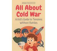 All About Cold War: A Kid's Guide to Tensions Without Battles