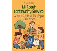 All About Community Service: A Kid's Guide to Making a Difference: 10