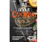 All About Cooking: Jaw-dropping Fun Facts and Trivia Book About Cooking