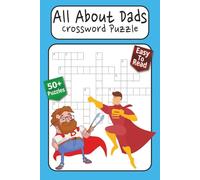 All About Dads Crossword Puzzles: Cross Word Puzzles with Easy to Read Print about Dads, Hobbies, Activities, and More | 6x9 inches, 120 pages | 50+ ... Gift for Vacations, Holidays, and Relaxation