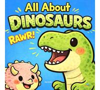 All About Dinosaurs: A Fun Dinosaur Facts Book for Kids Ages 3-7