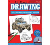 All About Drawing Cool Cars, Fast Planes & Military Machines: Learn how to draw more than 40 high-powered vehicles step by step