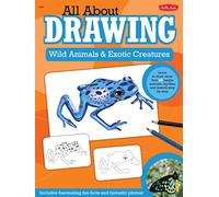 All About Drawing Wild Animals & Exotic Creatures: Learn to draw 40 jungle animals, reptiles, and insects step by step