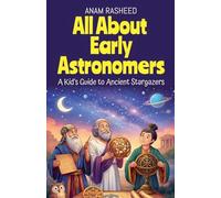 All About Early Astronomers: A Kid's Guide to Ancient Stargazers: 5