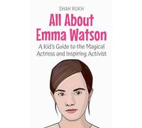 All About Emma Watson: A Kid's Guide to the Magical Actress and Inspiring Activist: 90