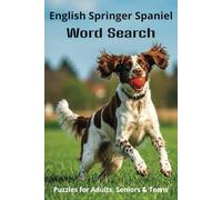 All About English Springer Spaniels Word Search Puzzles: Easy-to-Read Word Searches About English Springer Spaniels - Loyal Companions, Training, Fun ... Pet Lovers, Vacations, and Relaxing Moments