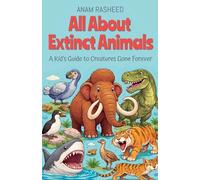 All About Extinct Animals: A Kid's Guide to Creatures Gone Forever: 27