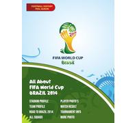 All About FIFA World Cup Brazil 2014: Where Passion Meet Destiny in Brazil