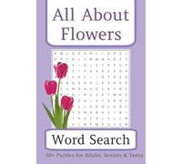 All About Flowers Word Search: Word Searches With Easy To Read Print About Flowers, Plants and herbs | 6 X 9 Inches, 110 Pages | 55+ Puzzles...Gifts for vacations, Holidays and Free Time