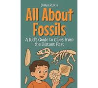 All About Fossils: A Kid's Guide to Clues from the Distant Past: 8