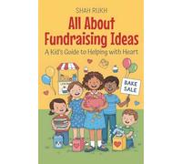 All About Fundraising Ideas: A Kid's Guide to Helping with Heart: 17
