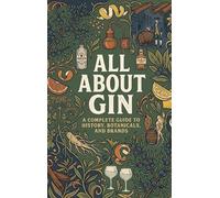 All About Gin: A Complete Guide to History, Botanicals, and Brands