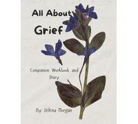 All About Grief: Companion Workbook and Diary