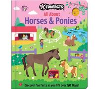 All About Horses & Ponies: Over 50 Flaps to Lift!