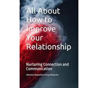 All About How to Improve Our Relationship: Nurturing Connection and Communication
