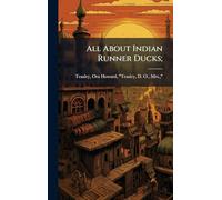 All About Indian Runner Ducks;