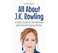 All About J.K. Rowling: A Kid's Guide to the Woman Who Wrote Harry Potter: 78