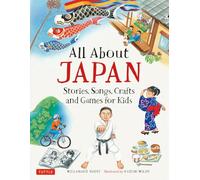 All About Japan Stories, Songs, Crafts and Games for Kids