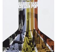 All About Kane - Citizen Pop - Cd