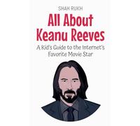 All About Keanu Reeves: A Kid's Guide to the Internet's Favorite Movie Star