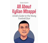 All About Kylian Mbappé: A Kid's Guide to the Young Football Star: 86