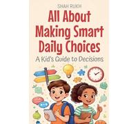 All About Making Smart Daily Choices: A Kid's Guide to Decisions: 26