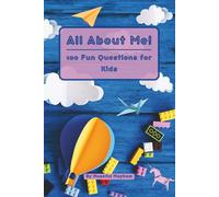 All About Me! 100 Fun Questions for Kids: A Guided Journal of Self-Discovery, Creativity, and Confidence for Ages 6-12