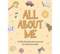 ALL ABOUT ME: A 365-Day Question Journal for Awesome Kids