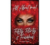 All About Me: Fifty, Flirty And Frivolous