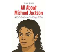 All About Michael Jackson: A Kid's Guide to the King of Pop: 100