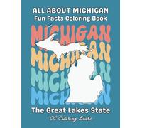 All About Michigan Activity Coloring Book The Great Lakes State: Fun and Educational Activity Coloring Book for Children Ages 4 and Up