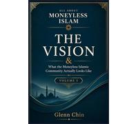 ALL ABOUT MONEYLESS ISLAM: The Vision (Volume 5)