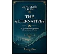 ALL ABOUT MONEYLESS ISLAM: Volume 4: The Alternatives