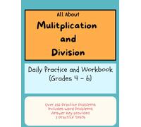 All About Multiplication and Division: Daily Practice and Workbook (Grade 4 - 6)