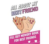 All About My Best Friend - Best Friend Journal Swap: Fill Out Memory Book for Best Friends