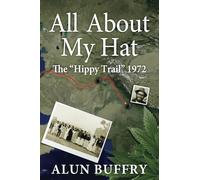 All About My Hat - The Hippy Trail 1972 [Lingua Inglese]
